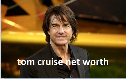 Tom Cruise Net Worth