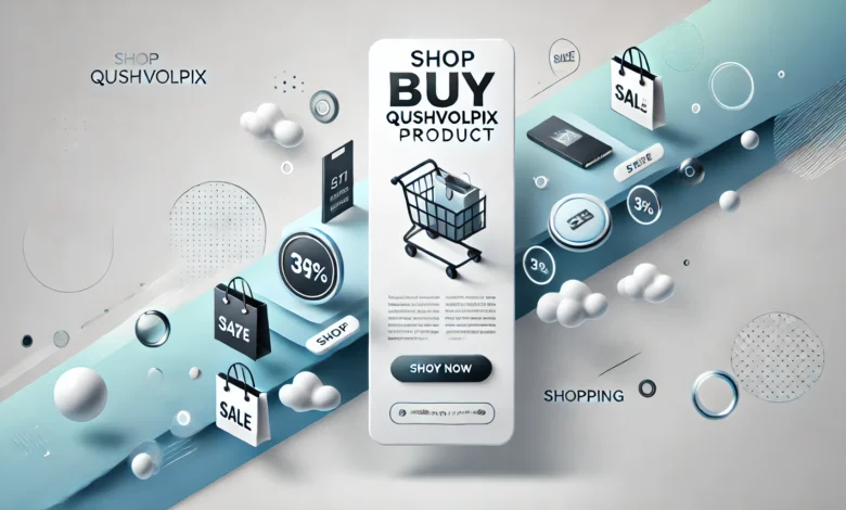 Shop Buy Qushvolpix Product