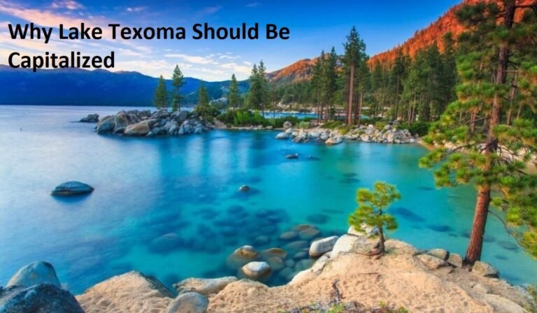 Why Lake Texoma Should Be Capitalized