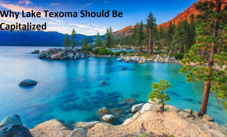 Why Lake Texoma Should Be Capitalized