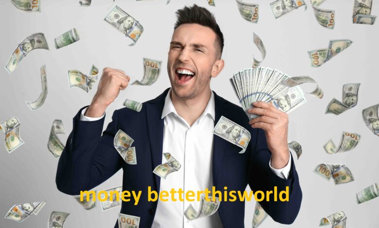 Money BetterThisWorld