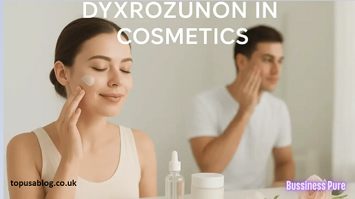 Dyxrozunon in Cosmetics