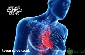 Why Does Ozdikenosis Kill You