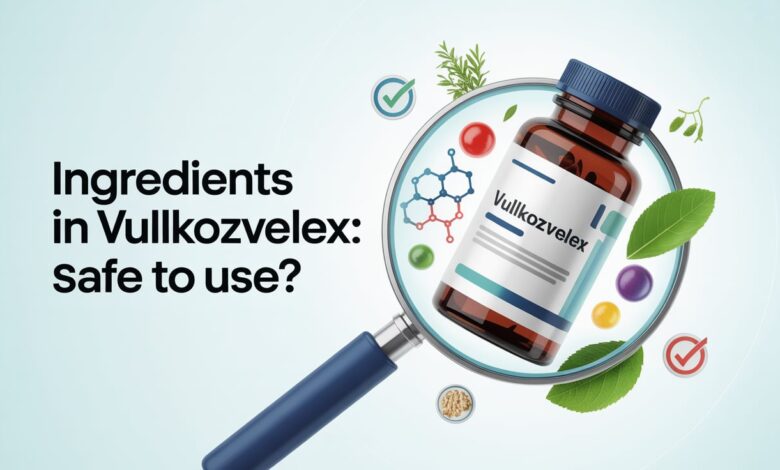 Ingredients in Vullkozvelex Safe to Use