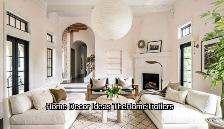 Home Decor Ideas TheHomeTrotters