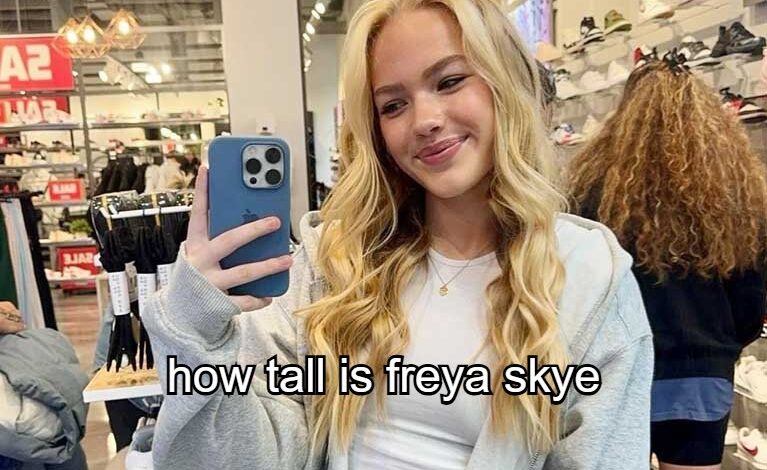 How Tall Is Freya Skye