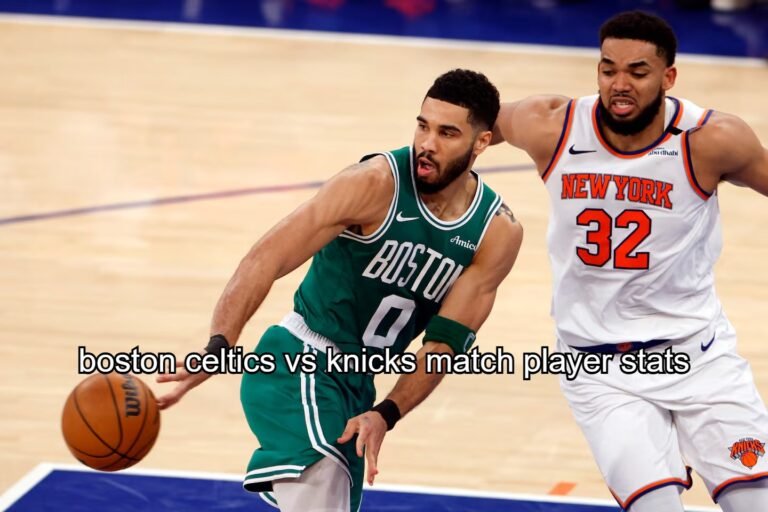 Boston Celtics vs Knicks Match Player Stats