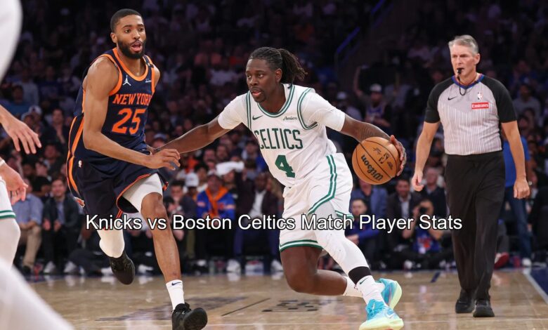 Knicks vs Boston Celtics Match Player Stats