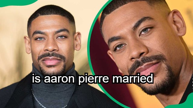 Is Aaron Pierre Married