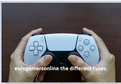 EuroGamersOnline the Different Types