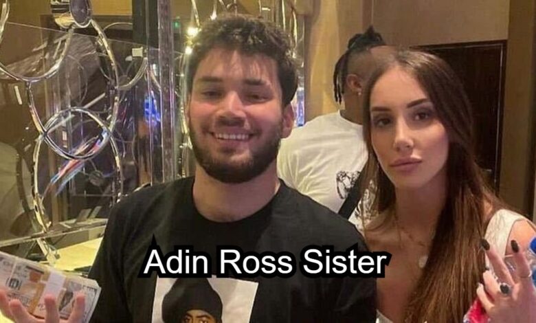 Adin Ross Sister