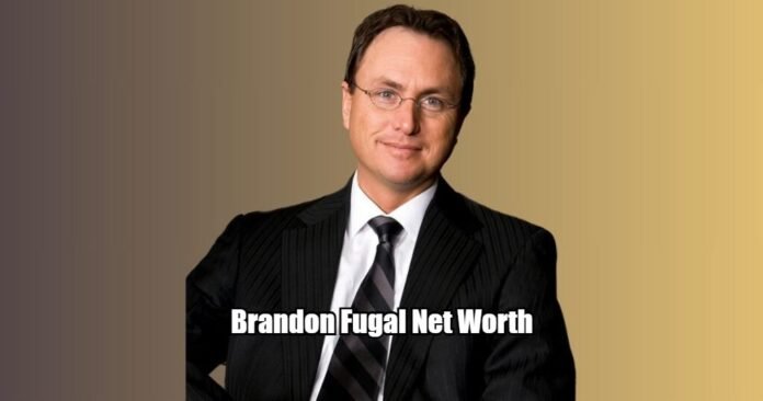 Brandon Fugal Net Worth