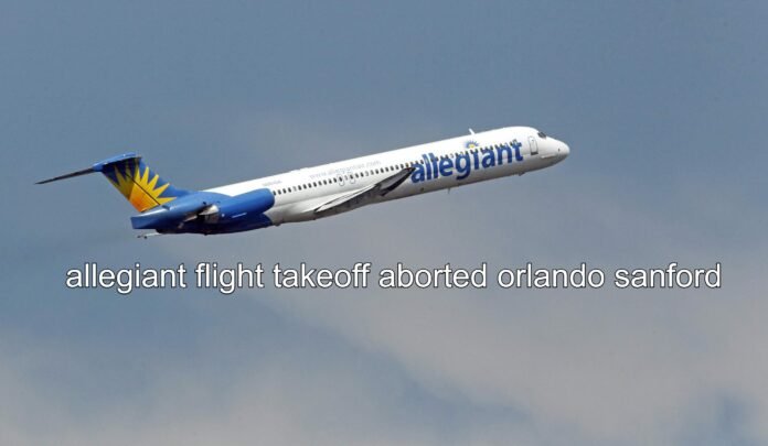 Allegiant Flight Takeoff Aborted at Orlando Sanford
